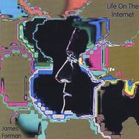 James Forman : Life On The Internet