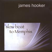 James Hooker : Slow Boat To Memphis