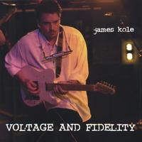 James Kole : Voltage and Fidelity
