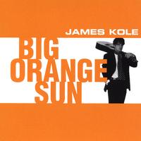 James Kole : Big Orange Sun