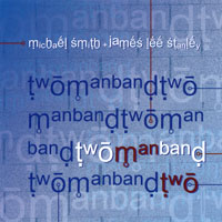 JAMES LEE STANLEY & MICHAEL SMITH: Two Man Band Two