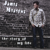 James Meadows : The Story Of My Life