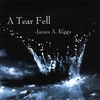 JAMES A. RIGGS: A Tear Fell