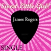 James Rogers: Sweet Little Girl