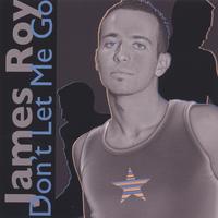 JAMES ROY: Don't Let Me Go