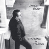 JAMES RUST: Standing & Staring