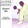 JAMES SMITH: Greatest Hits Featuring Plumber Man