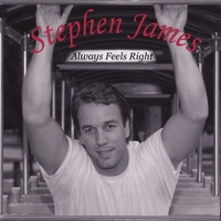 STEPHEN JAMES: Always Feels Right