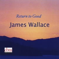 James Wallace : Return to Good