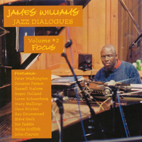 JAMES WILLIAMS: JAZZ DIALOGUES: Volume 2, Focus