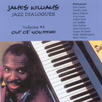 JAMES WILLIAMS: Jazz Dialogues, Vol 3: Out Of Nowhere