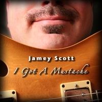 Jamey Scott : I Got A Mustache - single (feat. Eddie Cunningham)