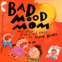 JAMIE BROZA: Bad Mood Mom and other good-mood songs by Jamie Broza