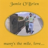 JAMIE O'BRIEN: Many's The Mile, Love...