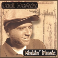 Jamil Mustafa : Makin' Music