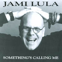Jami Lula : Something's Calling Me