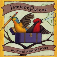 JamisonPriest : We Called Ourselves Poets