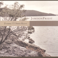 JamisonPriest : Dreams I'll Never Know