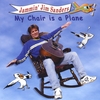 JAMMIN' JIM SANDERS: My Chair is a Plane