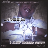 James M : I Just Wanna Shine