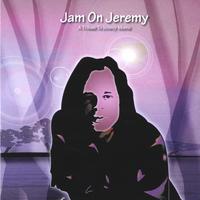 Various Artist : Jam On Jeremy: A Tribute To Jeremy Morris
