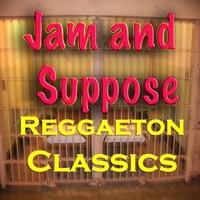 JAM & SUPPOSE: Reggaeton Classics