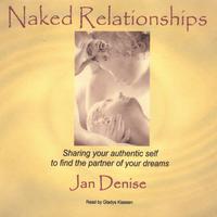JAN DENISE (READ BY GLADYS KLASSEN): Naked Relationships
