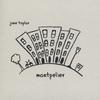 JANE TAYLOR: Montpelier