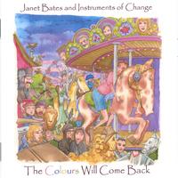 Janet Bates and Instruments of change : The colours will come back