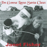 Janet Fisher : I'm Gonna Lasso Santa Claus