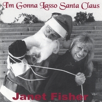 Janet Fisher : I'm Gonna Lasso Santa Claus