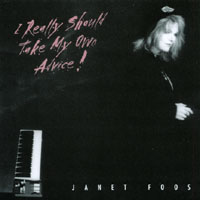 JANET FOOS: I Really I Should Take My Own Advice