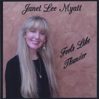 Janet Lee Myatt : Feels Like Thunder