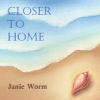 JANIE WORM: Closer to Home