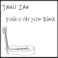 JANIS IAN: Folk Is the New Black