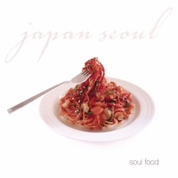 JAPAN SEOUL: Soul Food