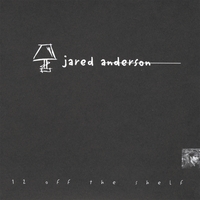 JARED ANDERSON: 12 Off The Shelf