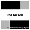 JOHN ARMSTRONG REGAN: Ten For Ten