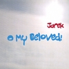 JAREK: O My Beloved!