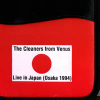 The Cleaners From Venus : Live in Japan (Osaka 1994)