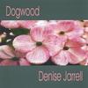 DENISE JARRELL: Dogwood