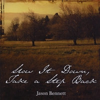 Jason Bennett : Slow It Down, Take a Step Back