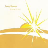 JASON BOWERS: Never Grow Old