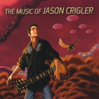 Jason Crigler : The Music of Jason Crigler