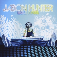Jason Hunter : How I Feel