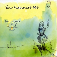 Jason Lee Jones And The Richest Of Fare Band : You Fascinate Me