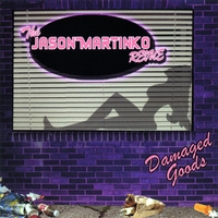 The Jason Martinko Revue : Damaged Goods