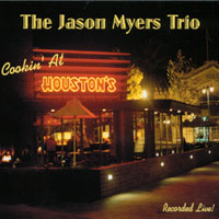Jason Myers : The Jason Myers Trio: Cookin' At Houston's