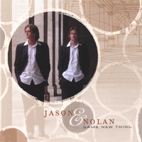 Jason & Nolan : Same New Thing