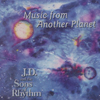 JD AND THE SONS OF RHYTHM: Music From Another Planet